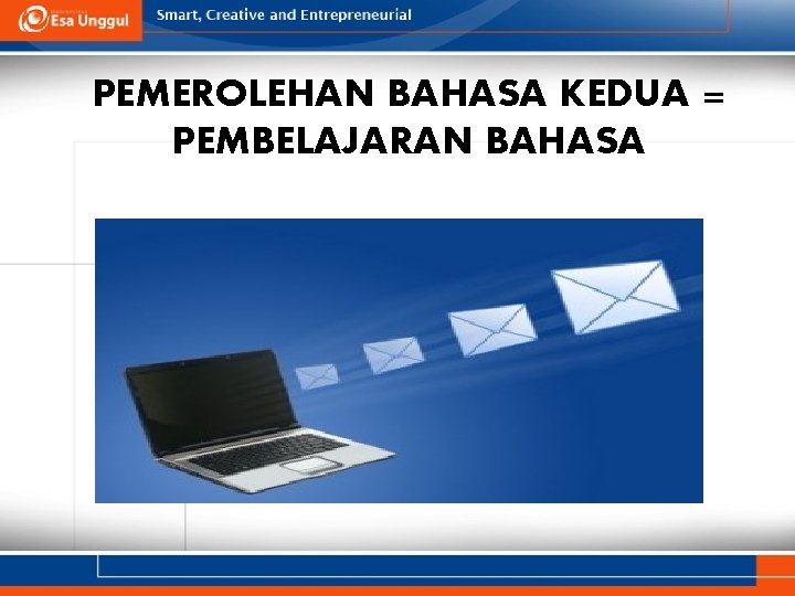 PEMEROLEHAN BAHASA KEDUA = PEMBELAJARAN BAHASA 