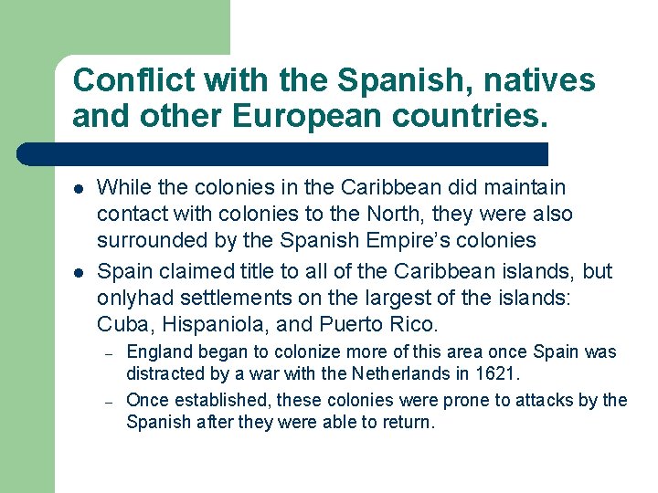 Conflict with the Spanish, natives and other European countries. l l While the colonies