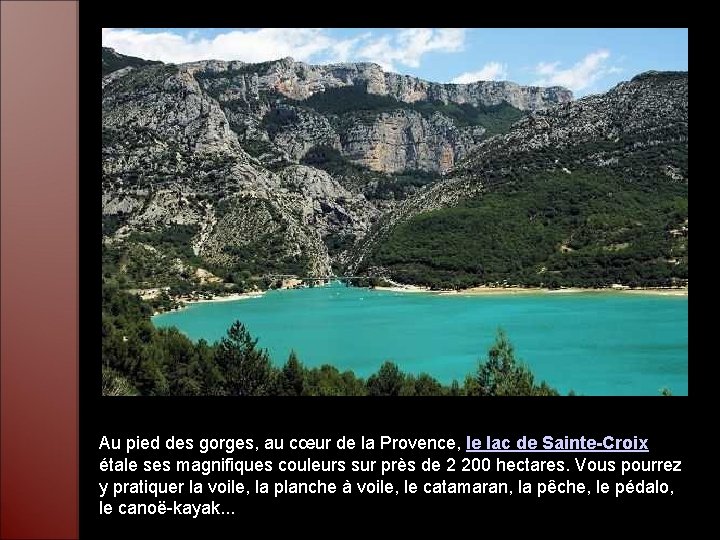 Au pied des gorges, au cœur de la Provence, le lac de Sainte-Croix étale