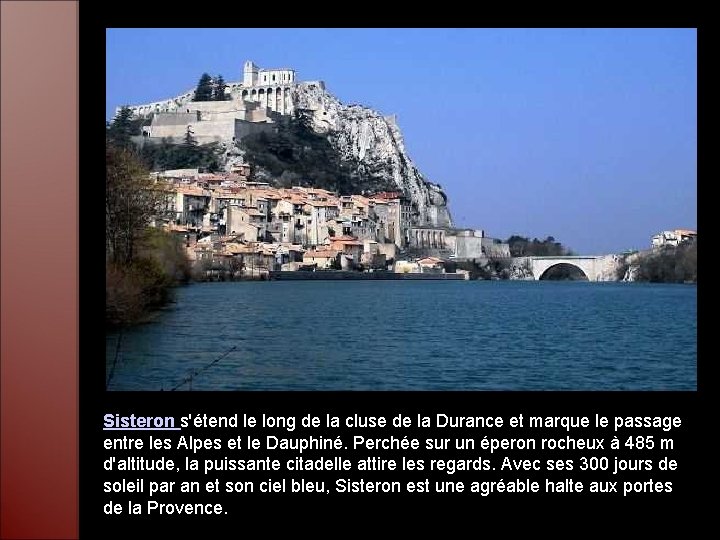 Sisteron s'étend le long de la cluse de la Durance et marque le passage