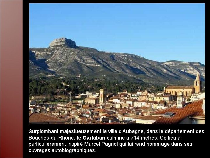 Surplombant majestueusement la ville d'Aubagne, dans le département des Bouches-du-Rhône, le Garlaban culmine à