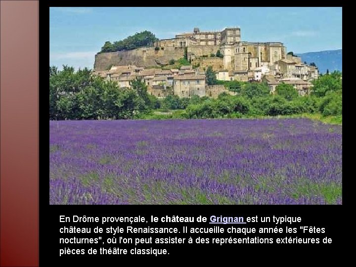 En Drôme provençale, le château de Grignan est un typique château de style Renaissance.