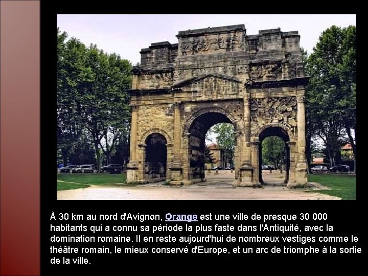 À 30 km au nord d'Avignon, Orange est une ville de presque 30 000