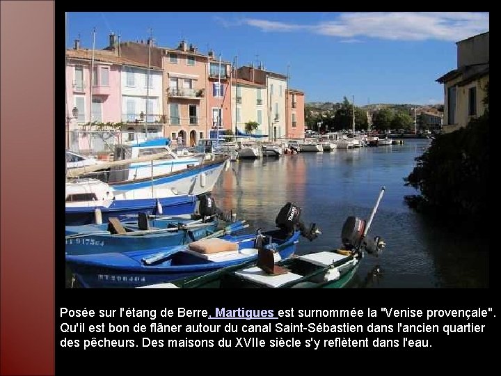 Posée sur l'étang de Berre, Martigues est surnommée la "Venise provençale". Qu'il est bon