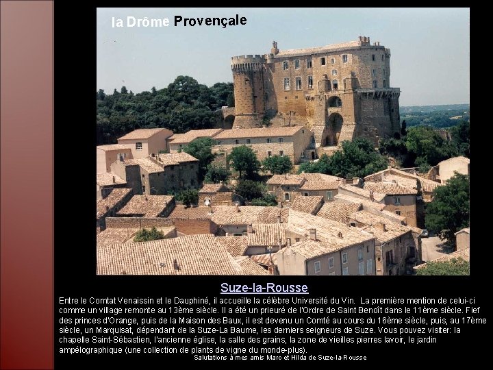 la Drôme Provençale Suze-la-Rousse Entre le Comtat Venaissin et le Dauphiné, il accueille la