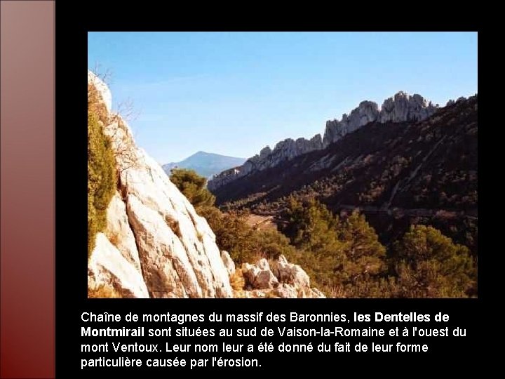 Chaîne de montagnes du massif des Baronnies, les Dentelles de Montmirail sont situées au