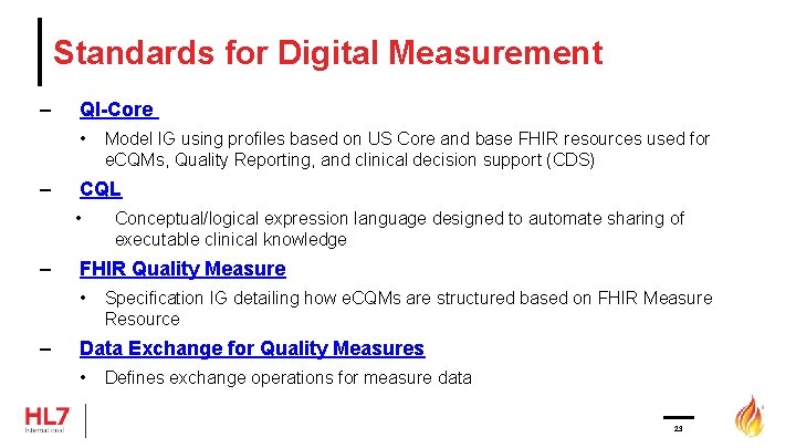 Standards for Digital Measurement – QI-Core • – CQL • – Conceptual/logical expression language