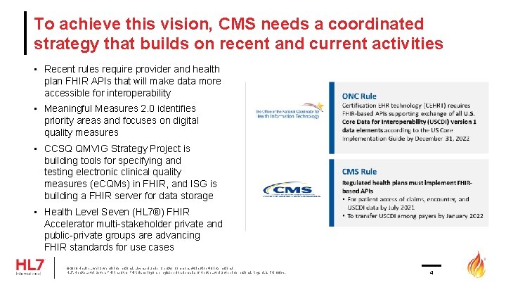 To achieve this vision, CMS needs a coordinated strategy that builds on recent and