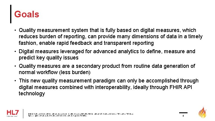 Goals • Quality measurement system that is fully based on digital measures, which reduces