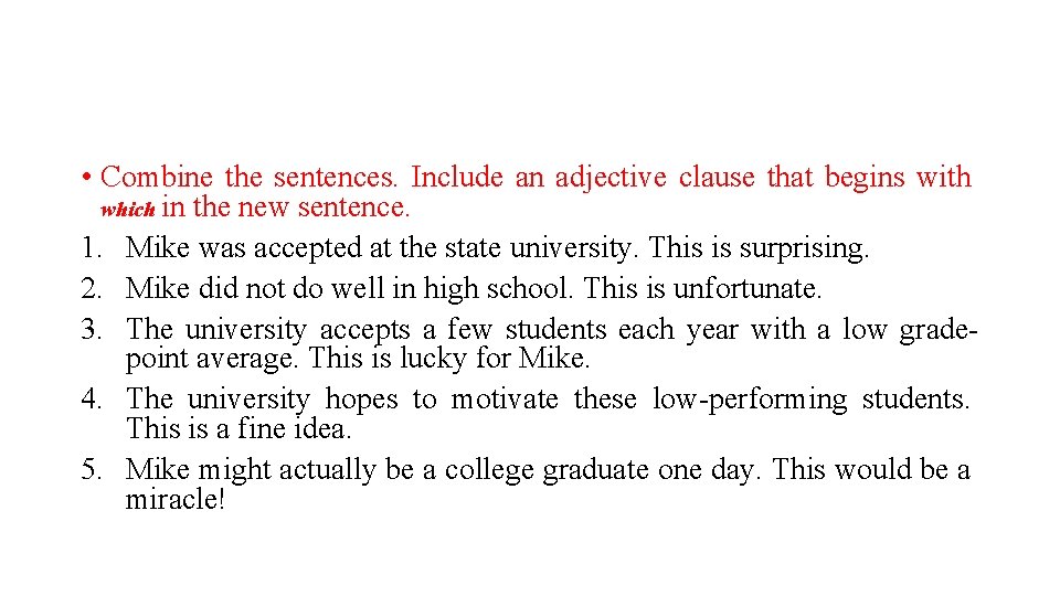  • Combine the sentences. Include an adjective clause that begins with which in
