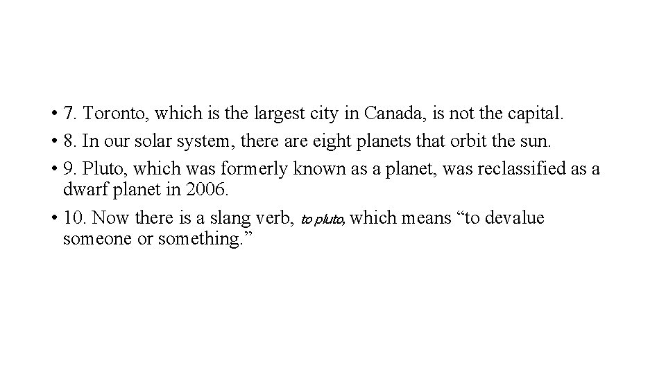  • 7. Toronto, which is the largest city in Canada, is not the
