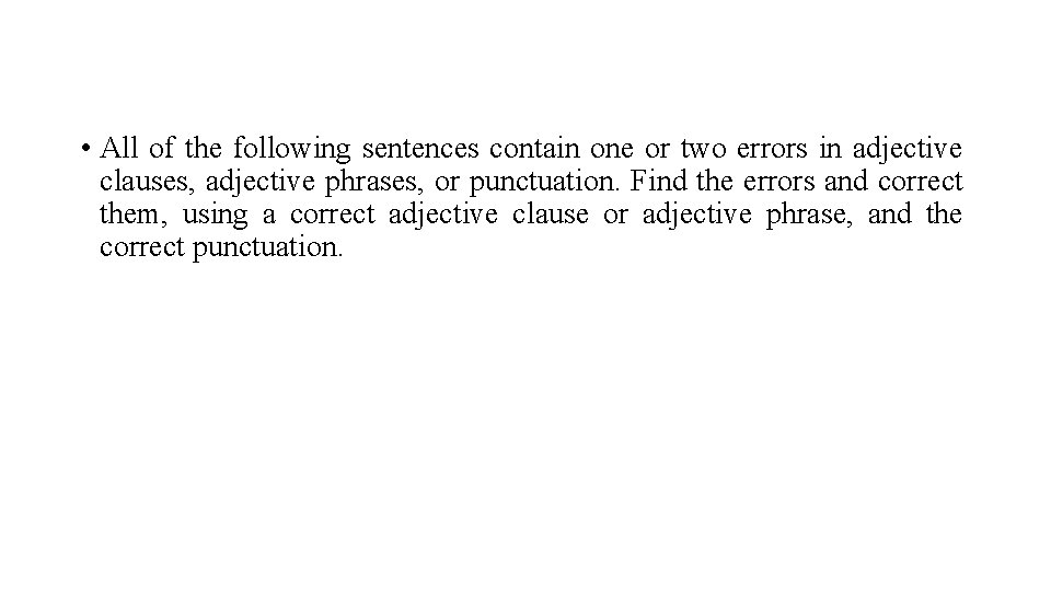  • All of the following sentences contain one or two errors in adjective