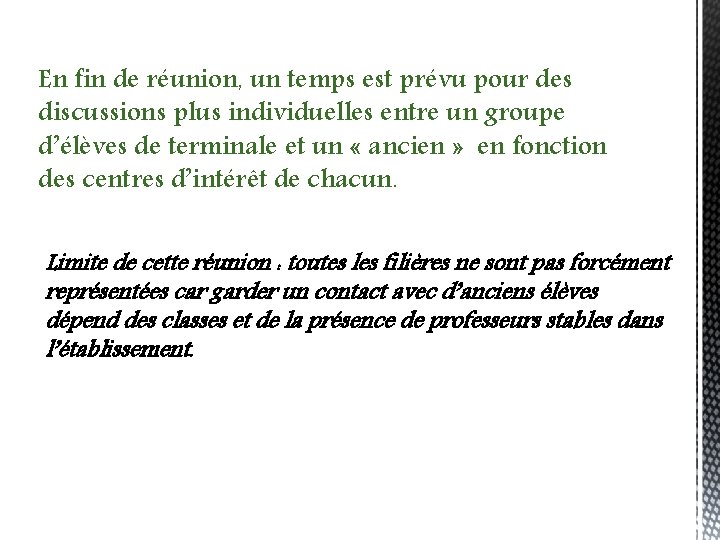 En fin de réunion, un temps est prévu pour des discussions plus individuelles entre