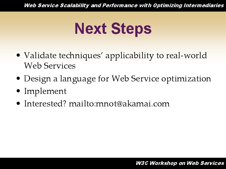 Web Service Scalability and Performance with Optimizing Intermediaries Next Steps • Validate techniques’ applicability