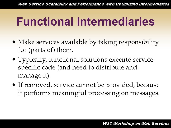 Web Service Scalability and Performance with Optimizing Intermediaries Functional Intermediaries • Make services available