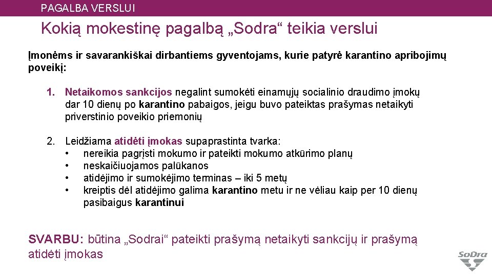 PAGALBA VERSLUI Kokią mokestinę pagalbą „Sodra“ teikia verslui Įmonėms ir savarankiškai dirbantiems gyventojams, kurie