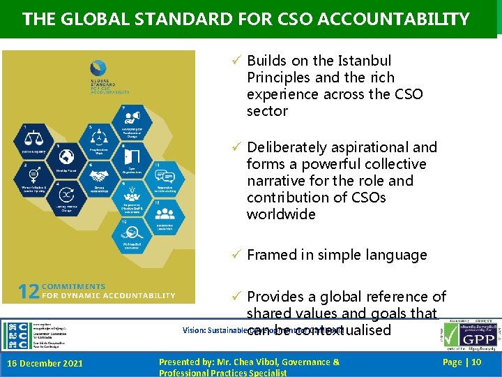 THE GLOBAL STANDARD FOR CSO ACCOUNTABILITY ü Builds on the Istanbul Principles and the