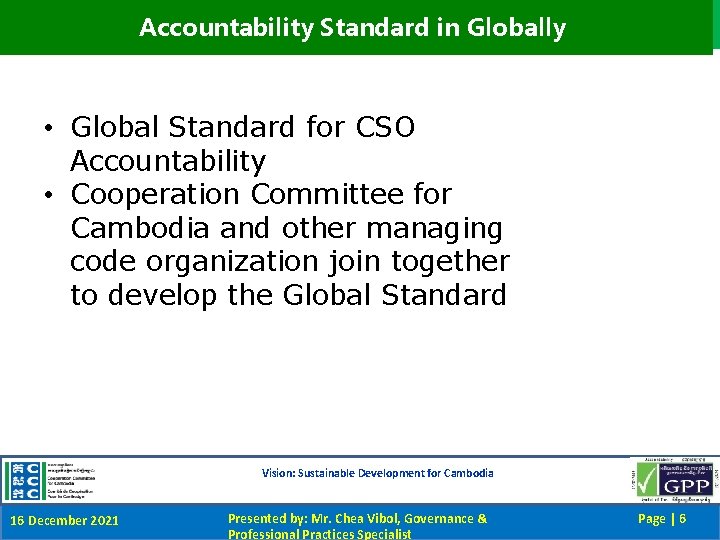 Accountability Standard in Globally • Global Standard for CSO Accountability • Cooperation Committee for