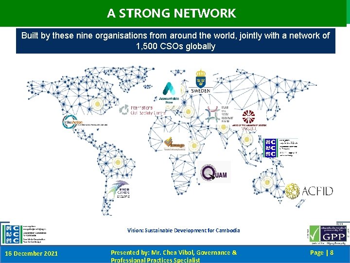 A STRONG NETWORK Built by these nine organisations from around the world, jointly with