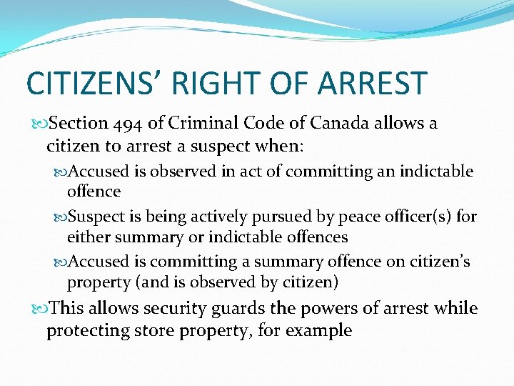 CITIZENS’ RIGHT OF ARREST Section 494 of Criminal Code of Canada allows a citizen