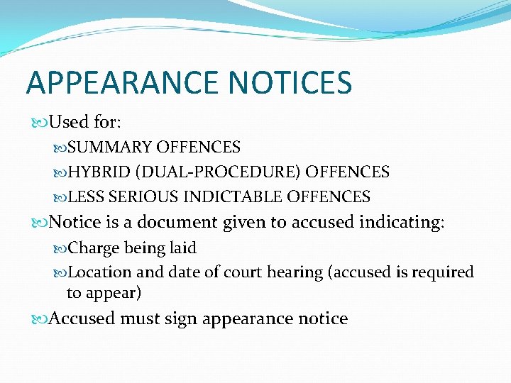 APPEARANCE NOTICES Used for: SUMMARY OFFENCES HYBRID (DUAL-PROCEDURE) OFFENCES LESS SERIOUS INDICTABLE OFFENCES Notice