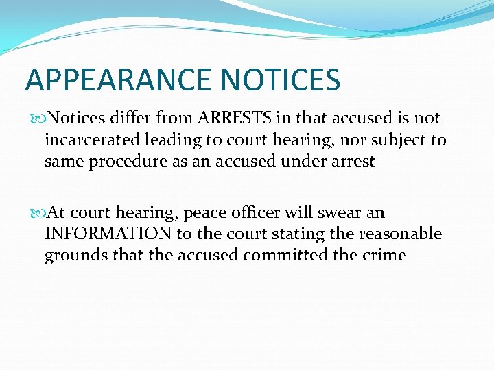 APPEARANCE NOTICES Notices differ from ARRESTS in that accused is not incarcerated leading to
