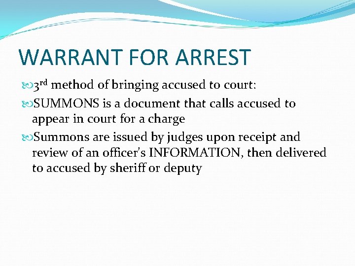 WARRANT FOR ARREST 3 rd method of bringing accused to court: SUMMONS is a