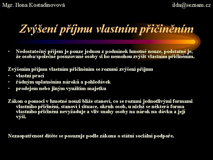 Mgr. Ilona Kostadinovová ilda@seznam. cz Zvýšení příjmu vlastním přičiněním • Nedostatečný příjem je pouze