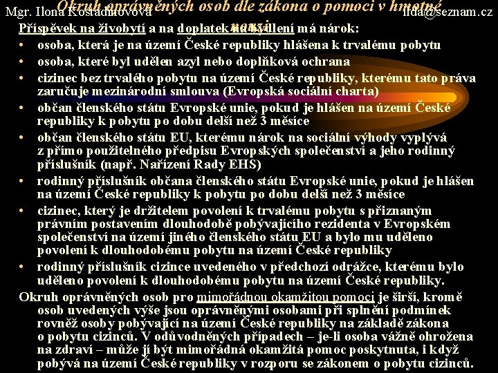 Okruh oprávněných osob dle zákona o pomoci v hmotné Mgr. Ilona Kostadinovová ilda@seznam. cz