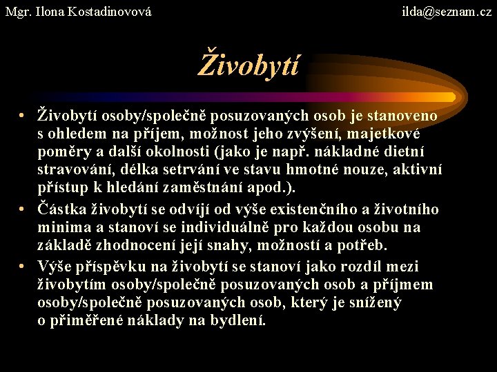 Mgr. Ilona Kostadinovová ilda@seznam. cz Živobytí • Živobytí osoby/společně posuzovaných osob je stanoveno s