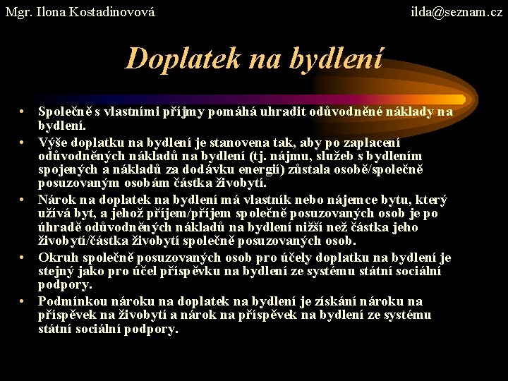 Mgr. Ilona Kostadinovová ilda@seznam. cz Doplatek na bydlení • Společně s vlastními příjmy pomáhá