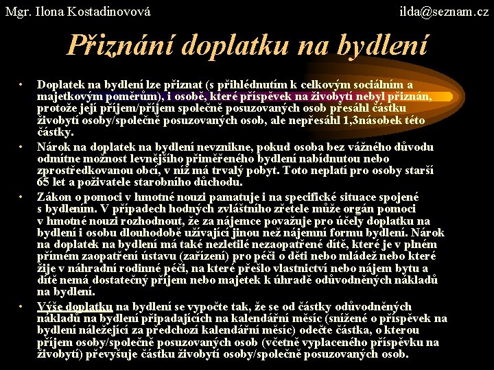 Mgr. Ilona Kostadinovová ilda@seznam. cz Přiznání doplatku na bydlení • • Doplatek na bydlení