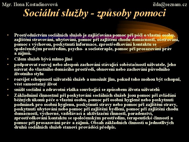 Mgr. Ilona Kostadinovová ilda@seznam. cz Sociální služby - způsoby pomoci • • • Prostřednictvím