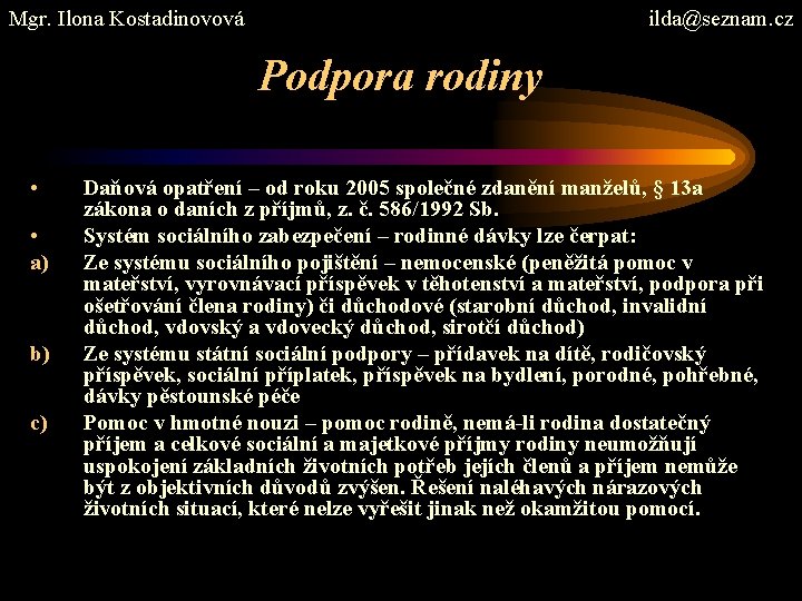 Mgr. Ilona Kostadinovová ilda@seznam. cz Podpora rodiny • • a) b) c) Daňová opatření