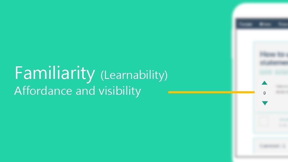 Familiarity (Learnability) Affordance and visibility 26 