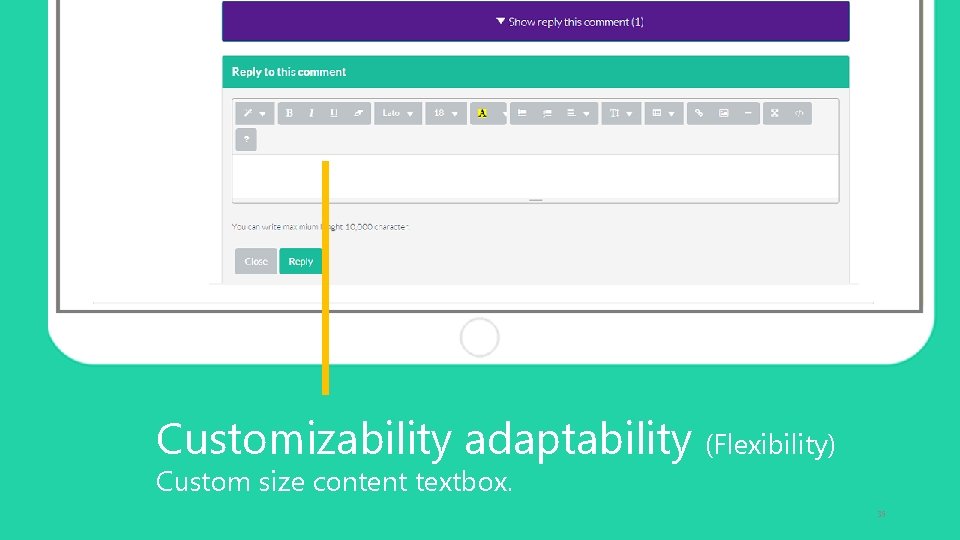 Customizability adaptability (Flexibility) Custom size content textbox. 35 