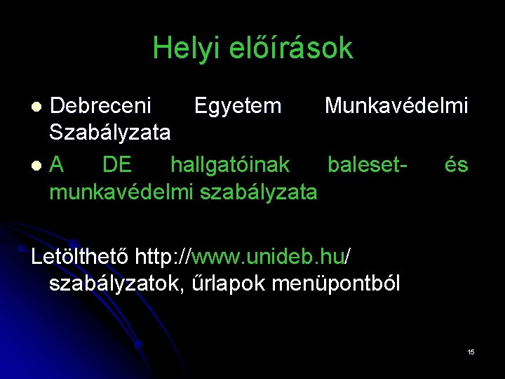 Helyi előírások Debreceni Egyetem Munkavédelmi Szabályzata l. A DE hallgatóinak balesetés munkavédelmi szabályzata l