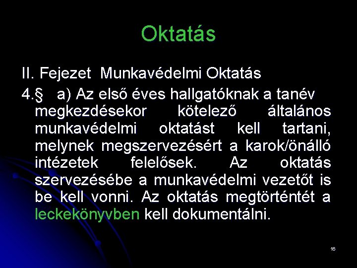 Oktatás II. Fejezet Munkavédelmi Oktatás 4. § a) Az első éves hallgatóknak a tanév