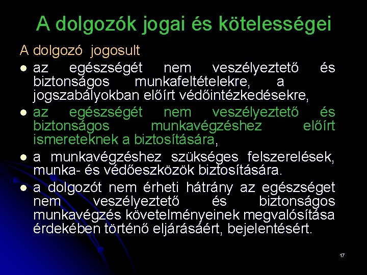 A dolgozók jogai és kötelességei A dolgozó jogosult l az egészségét nem veszélyeztető és