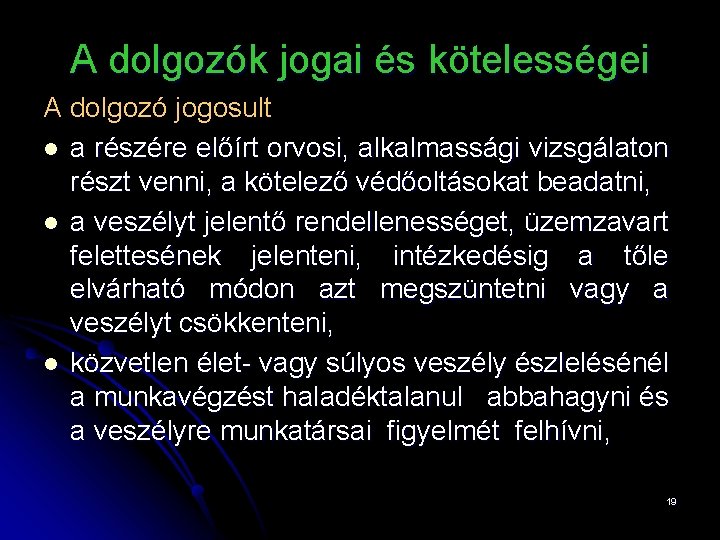 A dolgozók jogai és kötelességei A dolgozó jogosult l a részére előírt orvosi, alkalmassági