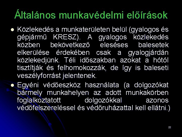 Általános munkavédelmi előírások l l Közlekedés a munkaterületen belül (gyalogos és gépjármű KRESZ). A