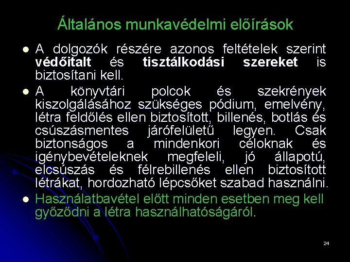 Általános munkavédelmi előírások l l l A dolgozók részére azonos feltételek szerint védőitalt és