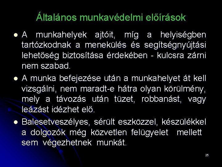 Általános munkavédelmi előírások l l l A munkahelyek ajtóit, míg a helyiségben tartózkodnak a