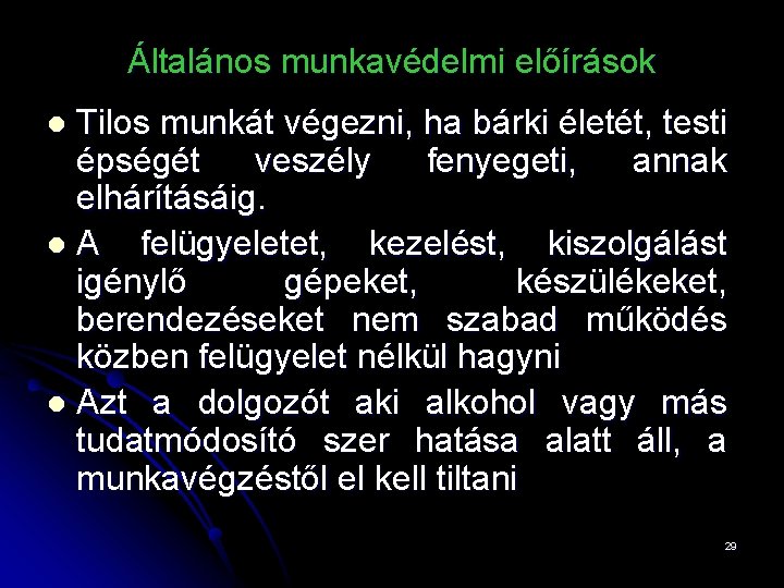 Általános munkavédelmi előírások Tilos munkát végezni, ha bárki életét, testi épségét veszély fenyegeti, annak