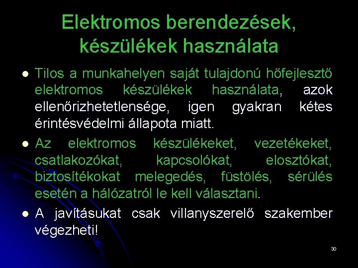 Elektromos berendezések, készülékek használata l l l Tilos a munkahelyen saját tulajdonú hőfejlesztő elektromos