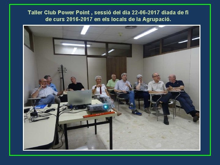 Taller Club Power Point , sessió del dia 22 -06 -2017 diada de fi