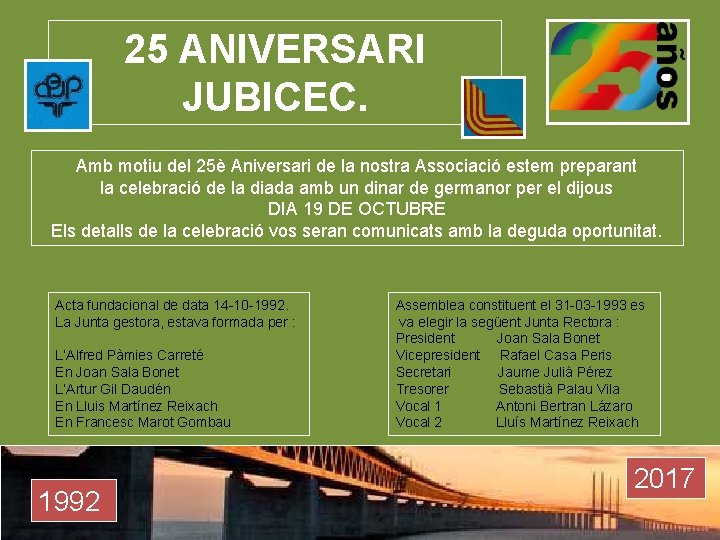 25 ANIVERSARI JUBICEC. Amb motiu del 25è Aniversari de la nostra Associació estem preparant