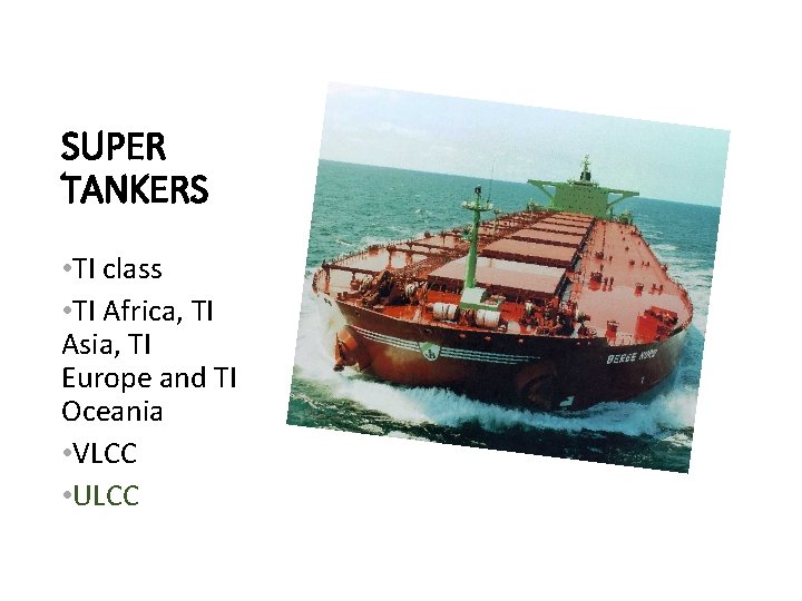 SUPER TANKERS • TI class • TI Africa, TI Asia, TI Europe and TI