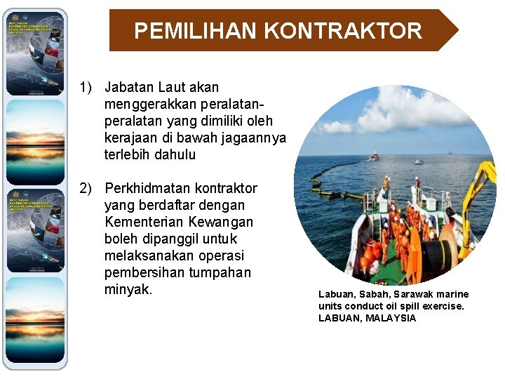 PEMILIHAN KONTRAKTOR 1) Jabatan Laut akan menggerakkan peralatan yang dimiliki oleh kerajaan di bawah