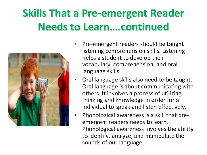 Skills That a Pre-emergent Reader Needs to Learn…. continued • Pre-emergent readers should be